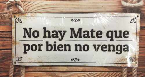 NO HAY MATE QUE POR BIEN NO VENGA