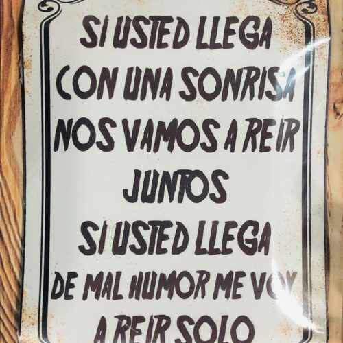 SI USTED LLEGA CON UNA SONRISA NOS VAMOS A REÍR JUNTOS...