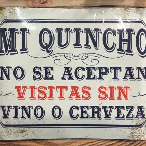 MI QUINCHO NO SE ACEPTAN VISITAS SIN VINO O CERVEZA