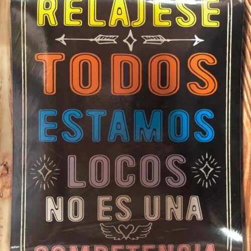RELAJESE ESTAMOS TODOS LOCOS NO ES UNA COMPETENCIA