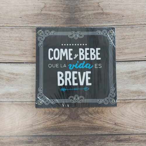 COME Y BEBE QUE LA VIDA ES BREVE