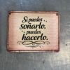SI PUEDES SOÑARLO PUEDES HACERLO