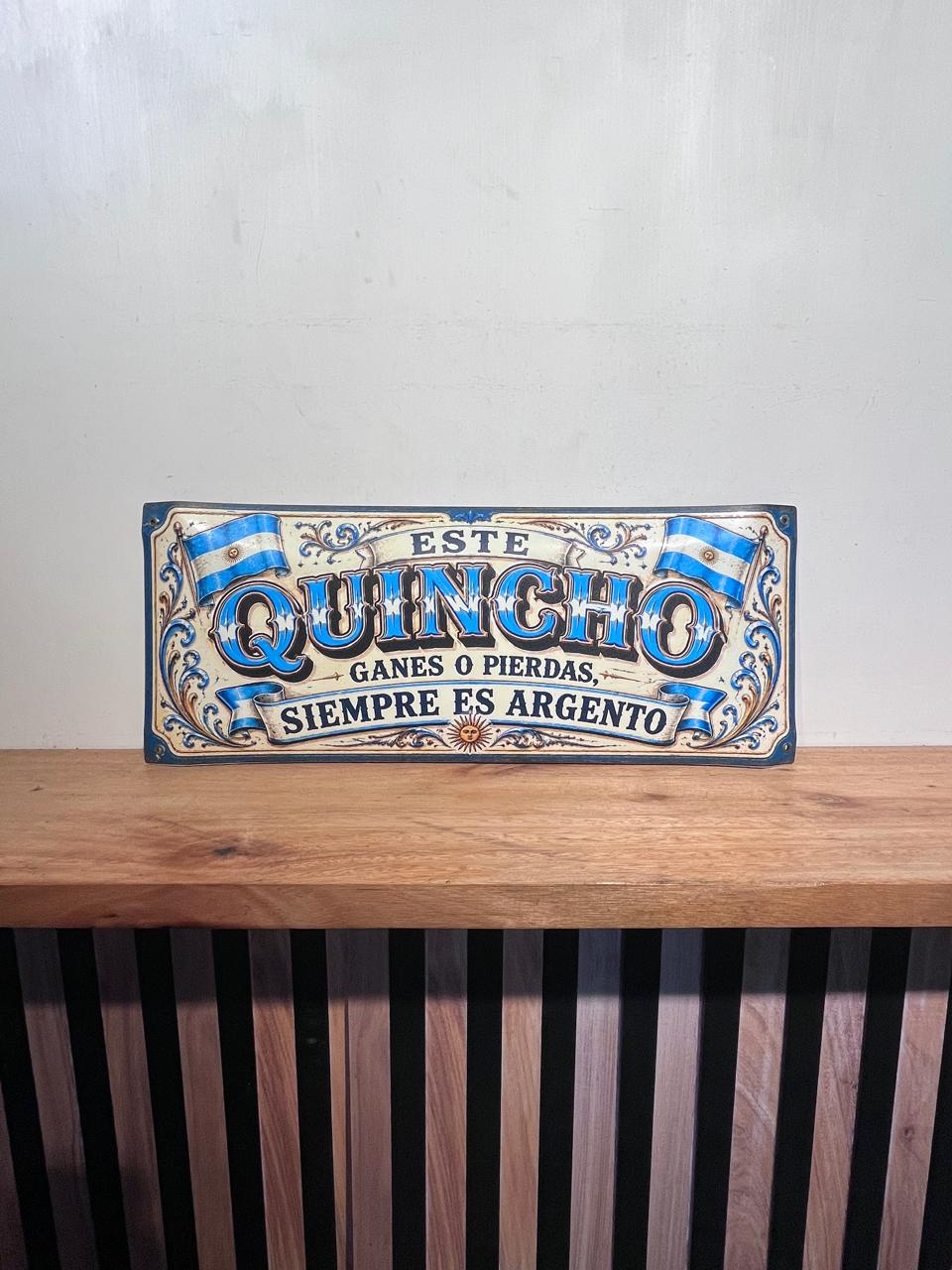 QUINCHO, ganes o pierdas Siempre es ARGENTINO